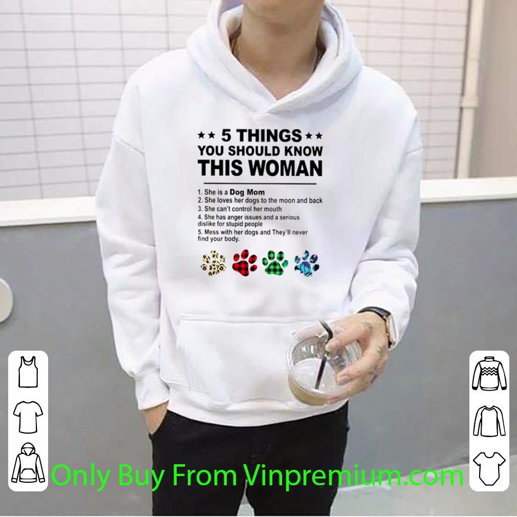 53a37882 great 5 things you should know this woman she is a dog mom paw shirt 4 - Great 5 Things You Should Know This Woman She Is A Dog Mom Paw shirt