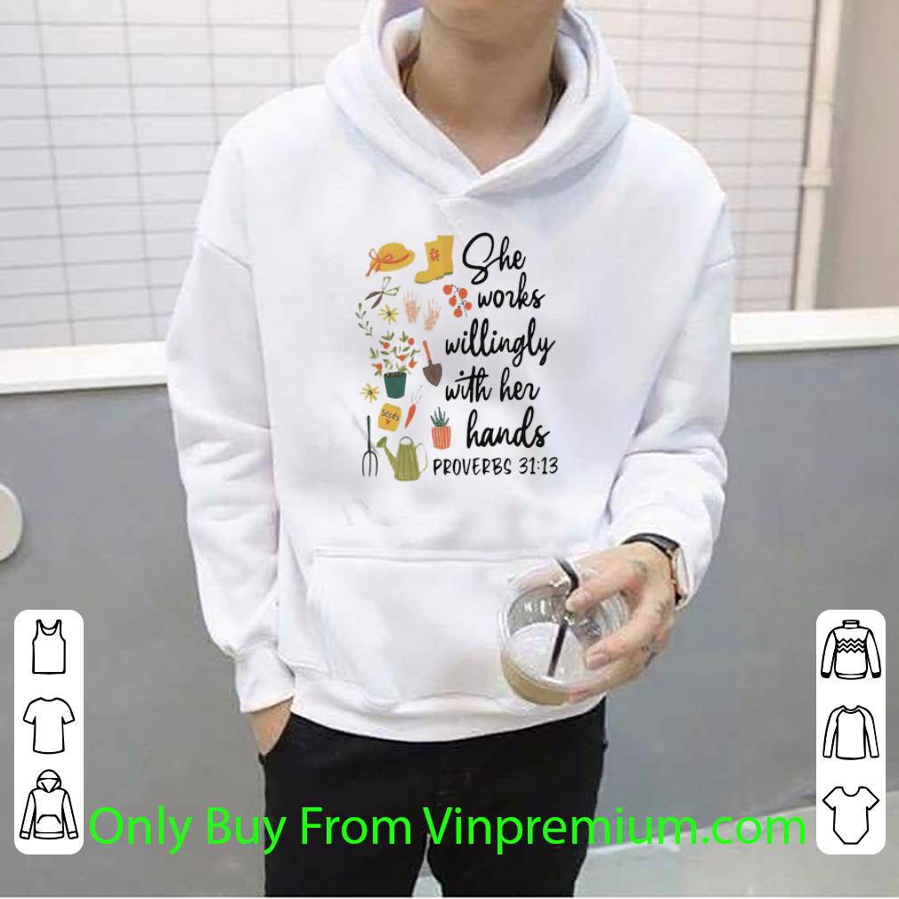 Original Garden She Works Willingly With Her Hands Proverbs Flowers shirt 78c60876 original garden she works willingly with her hands proverbs flowers shirt 4 - Original Garden She Works Willingly With Her Hands Proverbs Flowers shirt