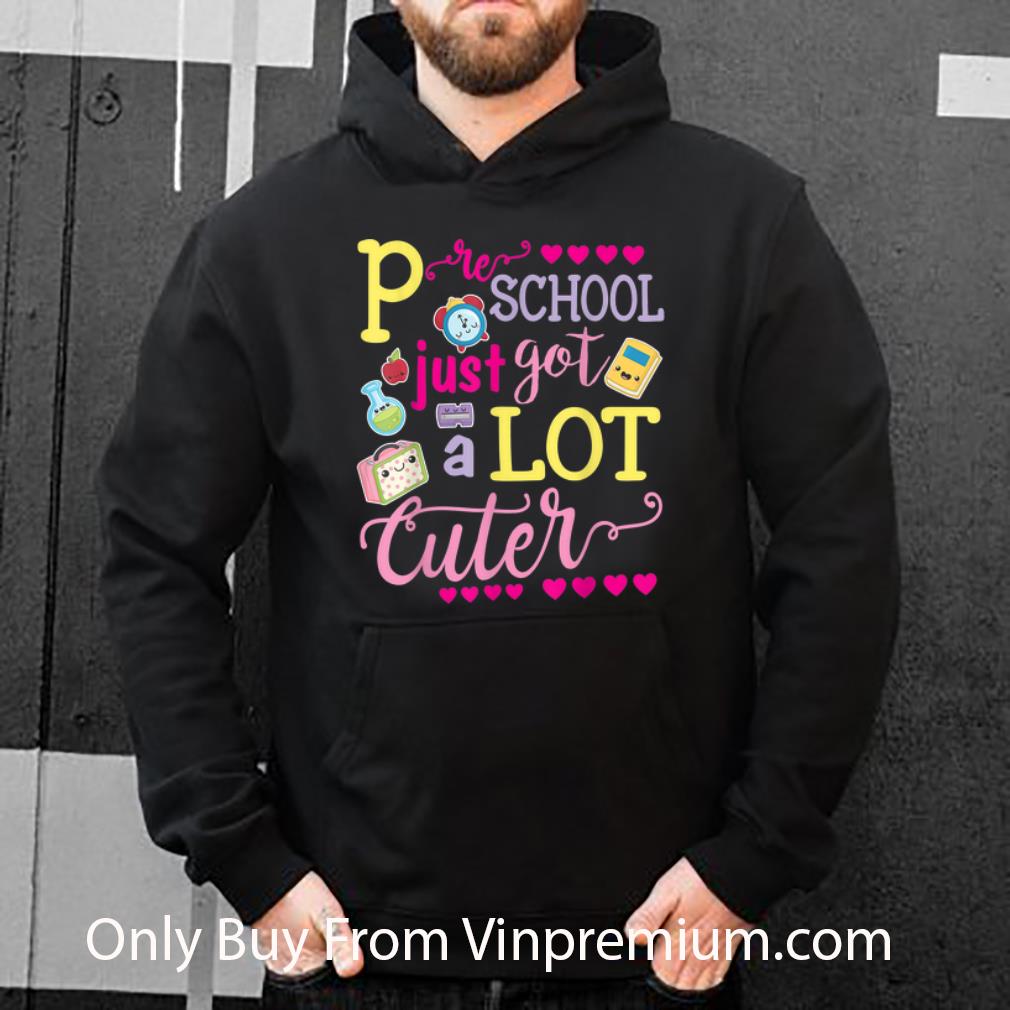 7fb220a1 premium preschool just got a lot cuter shirt 4 - Premium Preschool Just Got A Lot Cuter shirt