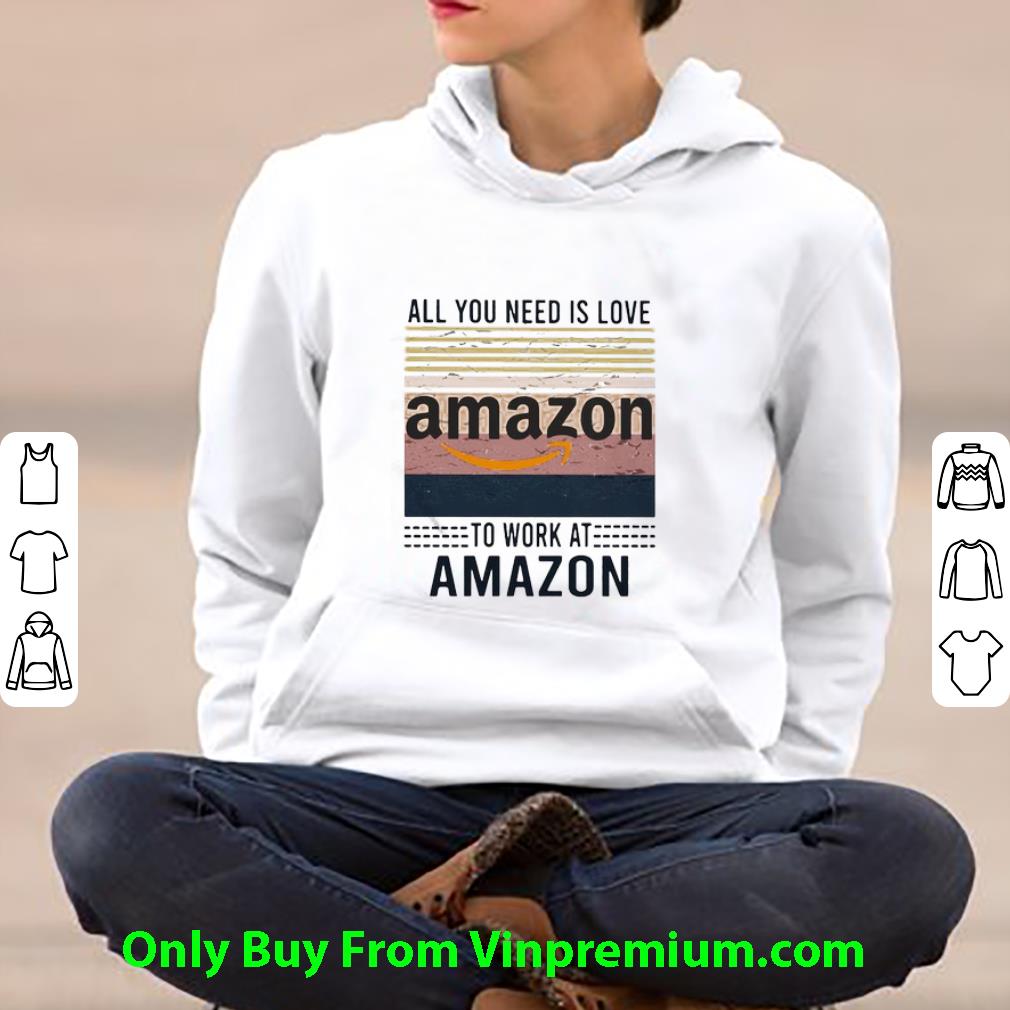 Premium All You Need Is Love To Work At Amazon Vintage Retro shirt 8bdd229d premium all you need is love to work at amazon vintage retro shirt 4 - Premium All You Need Is Love To Work At Amazon Vintage Retro shirt