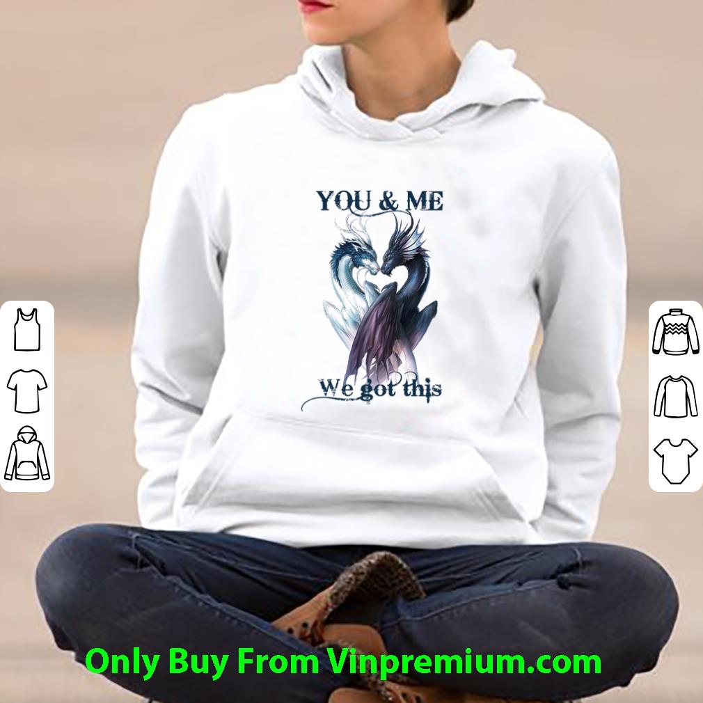 9d1088c5 great black and white dragon you and me we got this shirt 4 - Great Black And White Dragon You And Me We Got This shirt
