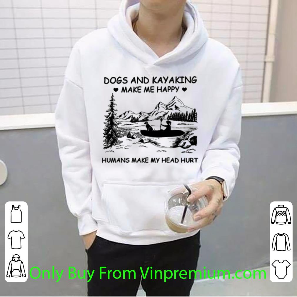 b290750f pretty dogs and kayaking make me happy humans make my head hurt shirt 4 - Pretty Dogs And Kayaking Make Me Happy Humans Make My Head Hurt shirt