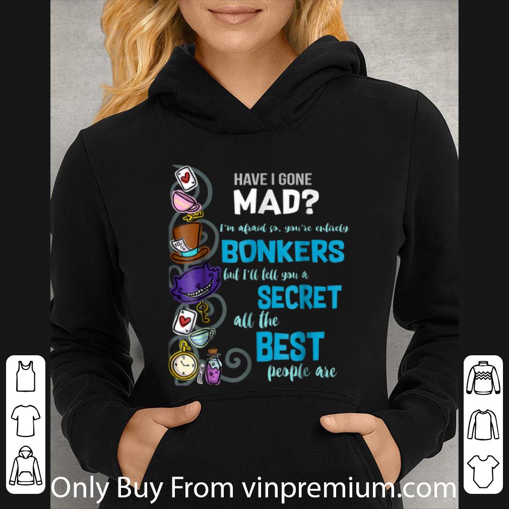 c7034d6f nice have i gone mad alice hatter wonderland quote shirt 4 - Nice Have I Gone Mad Alice Hatter Wonderland Quote shirt