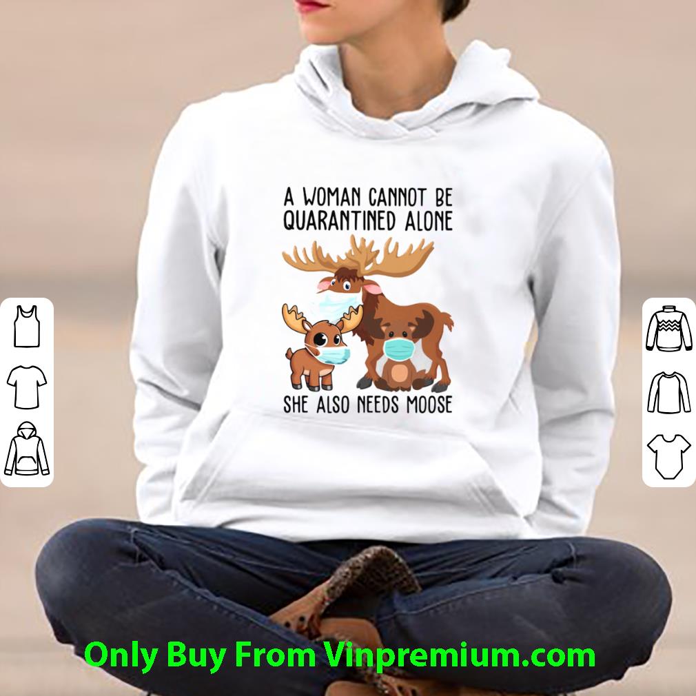 Original A Woman Cannot Be Quarantined Alone She Also Needs Moose Covid-19 shirt cc518b36 original a woman cannot be quarantined alone she also needs moose covid 19 shirt 4 - Original A Woman Cannot Be Quarantined Alone She Also Needs Moose Covid-19 shirt