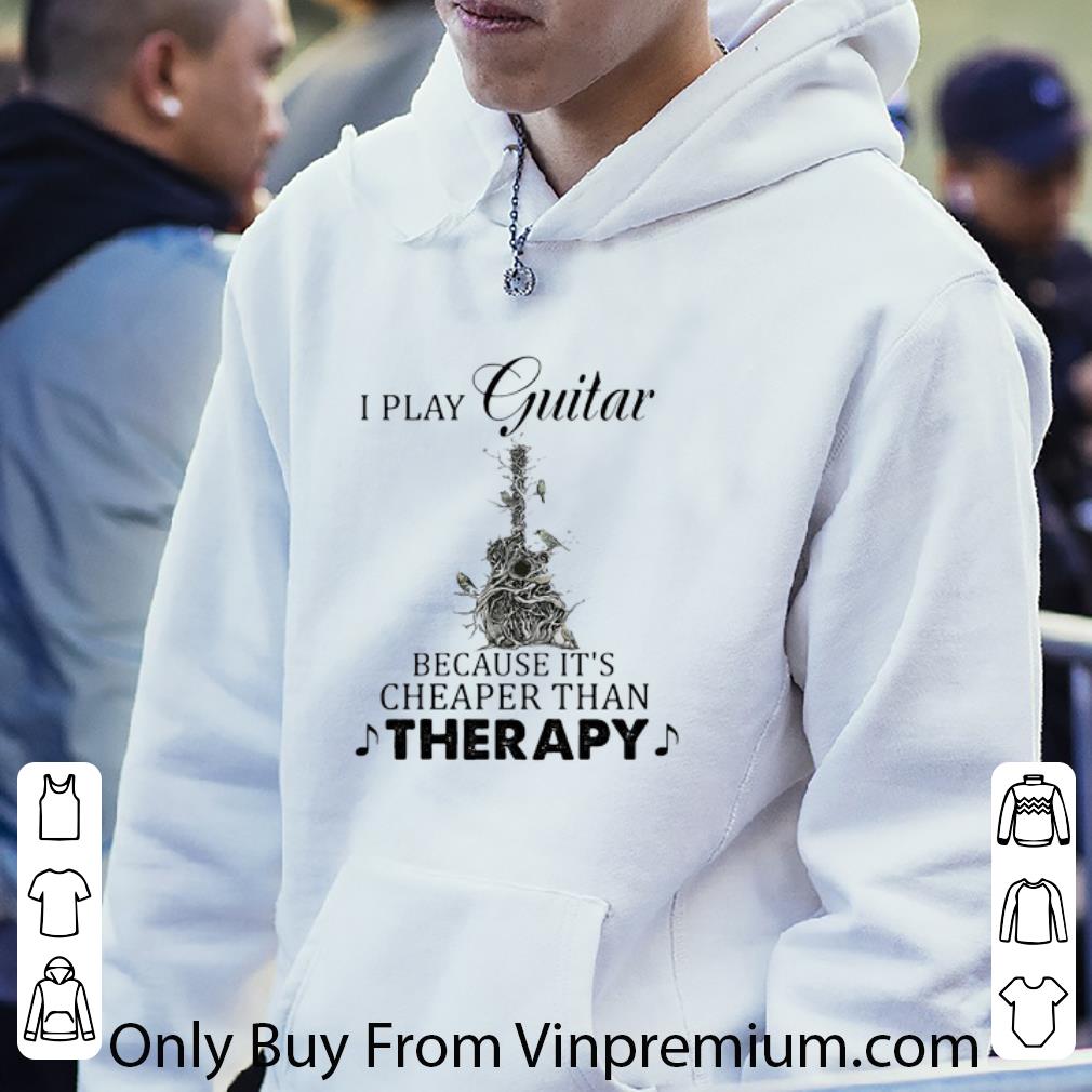 Premium I Play Guitar Because It’s Cheaper Than Therapy shirt cd1a2152 premium i play guitar because it s cheaper than therapy shirt 4 - Premium I Play Guitar Because It’s Cheaper Than Therapy shirt