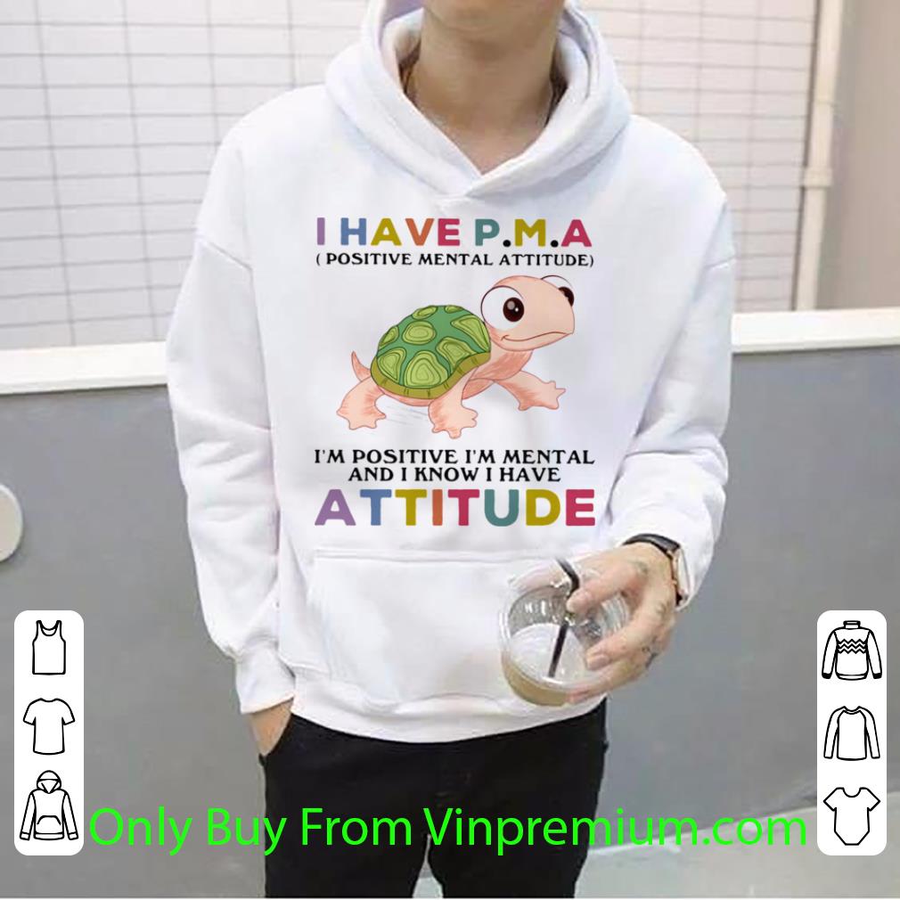 cf197463 great turtle i have pma positive mental attitude i m positive i m mentally and i know i have attitude shirt 4 - Great Turtle I Have Pma Positive Mental Attitude I’m Positive I’m Mentally And I Know I Have Attitude shirt
