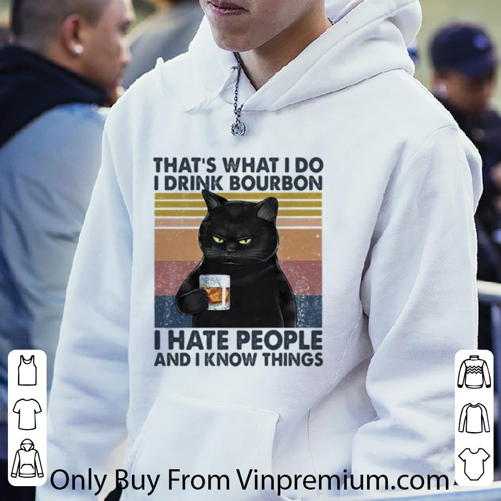40def0e0 pretty vintage cat that s what i do i drink bourbon i hate people and i know things shirt 4 - Pretty Vintage Cat That’s What I Do I Drink Bourbon I Hate People And I Know Things shirt
