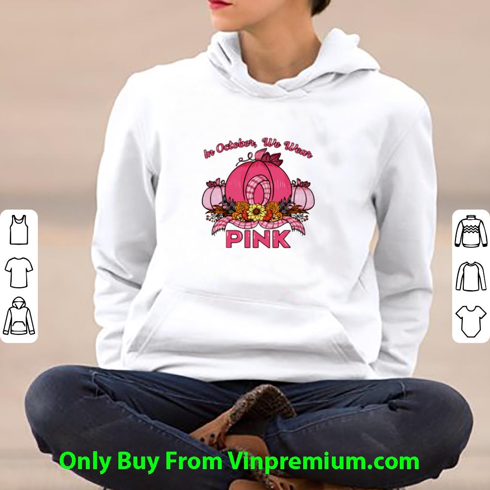 c5b11b06 original pumpkin in october we wear pink shirt 4 - Original Pumpkin In October We Wear Pink shirt
