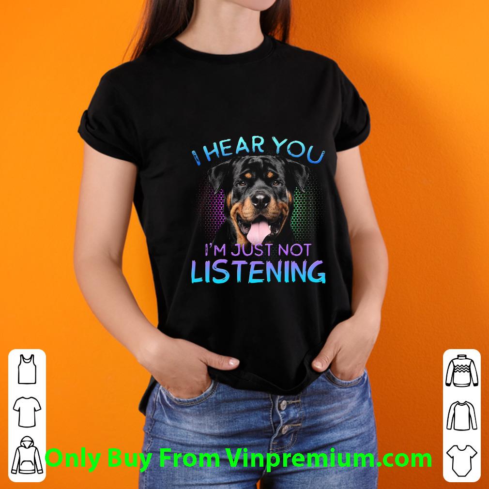 Nice Rottweiler I Hear You I'm Just Not Listening shirt 056dcb2b nice rottweiler i hear you i m just not listening shirt 4 - Nice Rottweiler I Hear You I'm Just Not Listening shirt