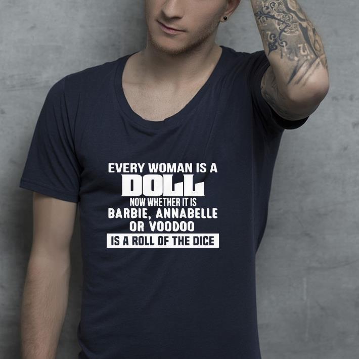 09273438 nice every woman is a doll now whether it is barbie annabelle or boodoo is a roll of the dice shirt 4 - Nice Every Woman Is A Doll Now Whether It Is Barbie Annabelle Or Boodoo Is A Roll Of The Dice Shirt