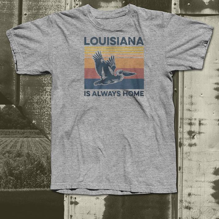 1a7674ec nice louisiana is always home vintage shirt 4 - Nice Louisiana is always home vintage Shirt