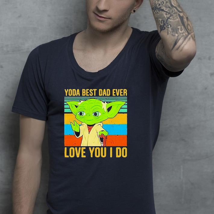 Nice Vintage Yoda best Dad ever love you I do Shirt 3bafcbbd nice vintage yoda best dad ever love you i do shirt 4 - Nice Vintage Yoda best Dad ever love you I do Shirt