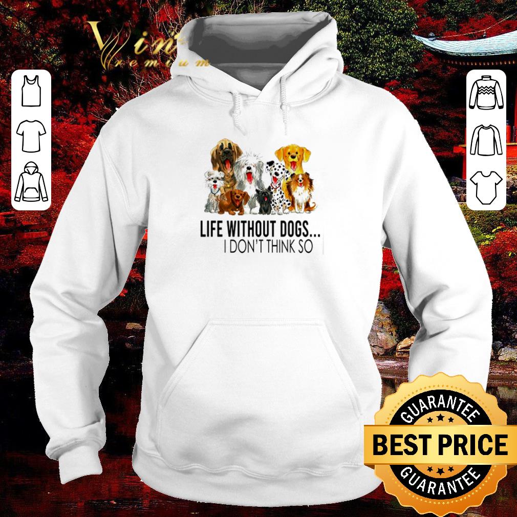 553e3812 pretty life without dogs i don t think so shirt 4 - Pretty Life without dogs I don’t think so shirt