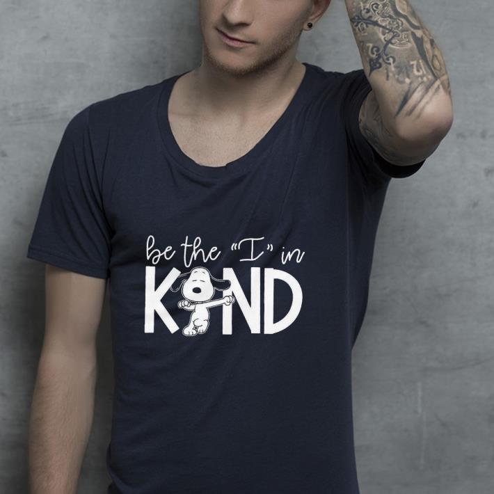 607458a5 nice snoopy be the i in kind shirt 4 - Nice Snoopy be the I in kind Shirt