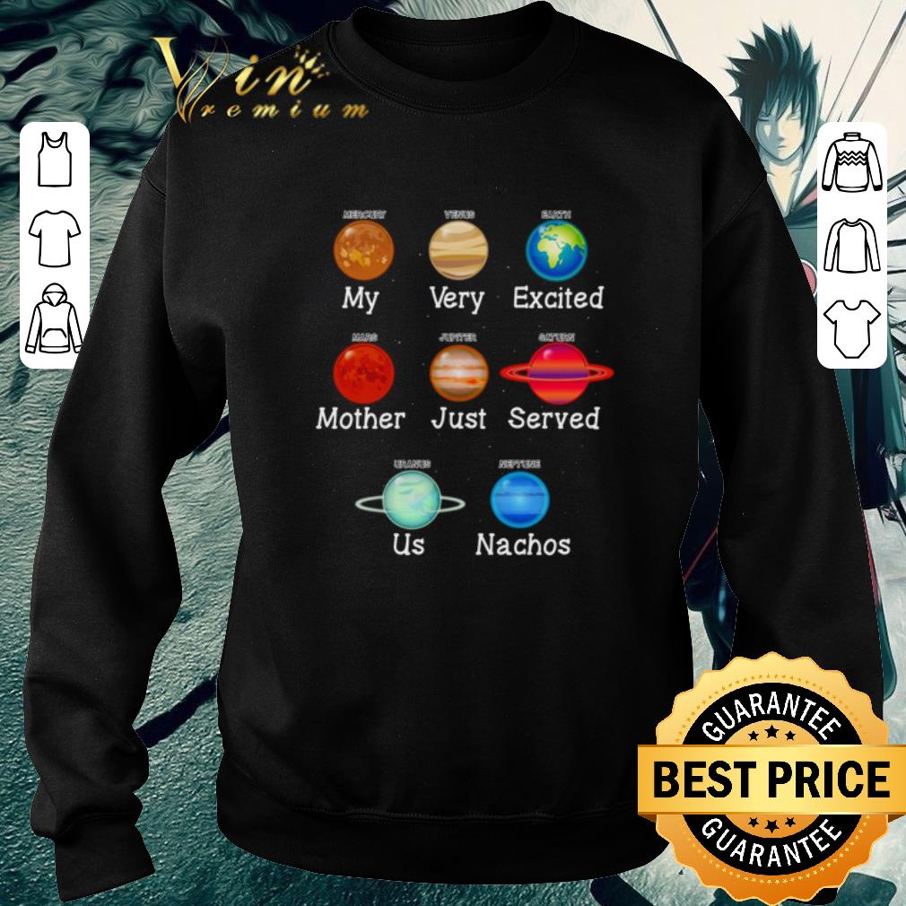 71dd5fdf pretty my very excited mother just served us nachos shirt 4 - Pretty My very excited mother just served us nachos shirt