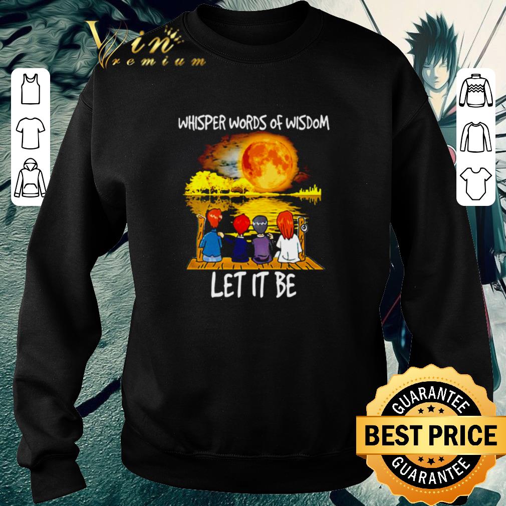7613027c funny the beatles whisper words of wisdom let it be shirt 4 - Funny The Beatles Whisper words of wisdom let it be shirt