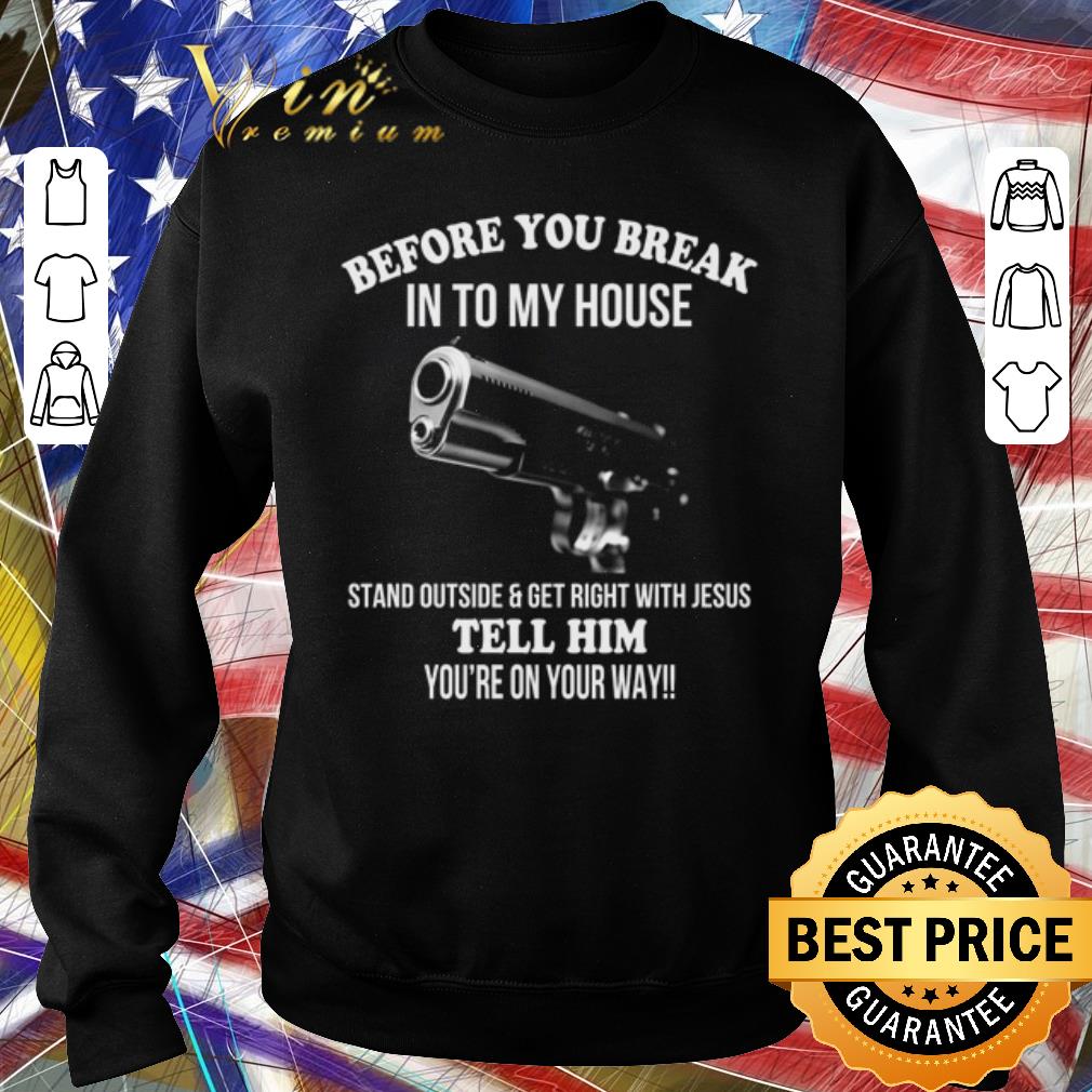 9f8d0712 top gun before you break into my house stand outside and get right with jesus shirt 4 - Top Gun before you break into my house stand outside and get right with Jesus shirt