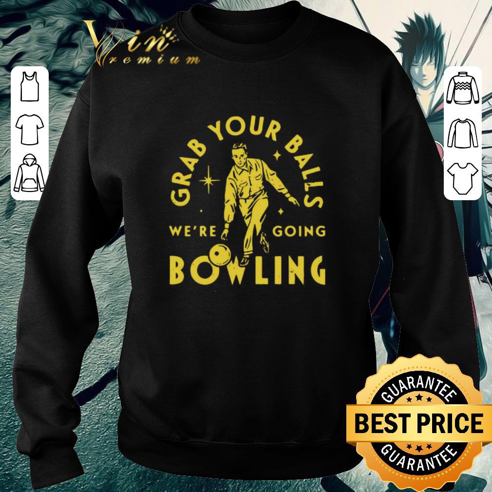 Grab Your Balls We’re Going Bowling shirt a63bfacf grab your balls we re going bowling shirt 4 - Grab Your Balls We’re Going Bowling shirt
