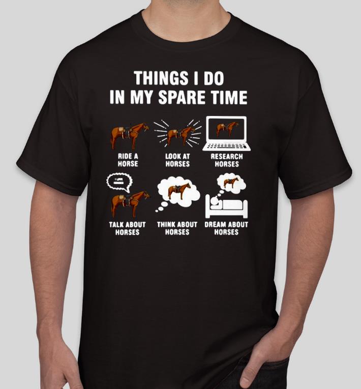 Nice Things I Do In My Spare Time Ride A Horse Look At Horses Research Horses Shirt b45890b7 nice things i do in my spare time ride a horse look at horses research horses shirt 4 - Nice Things I Do In My Spare Time Ride A Horse Look At Horses Research Horses Shirt