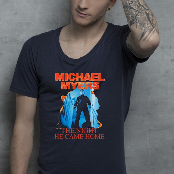 c0ab2652 nice michael myers the night he came home shirt 4 - Nice Michael Myers the night he came home Shirt