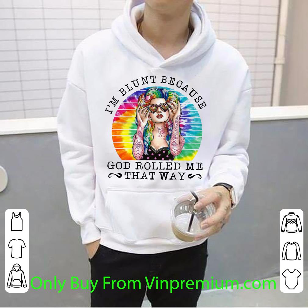 Awesome I'm Blunt Because God Rolled Me That Way Tie Dye Vintage shirt c9b895aa awesome i m blunt because god rolled me that way tie dye vintage shirt 4 - Awesome I'm Blunt Because God Rolled Me That Way Tie Dye Vintage shirt