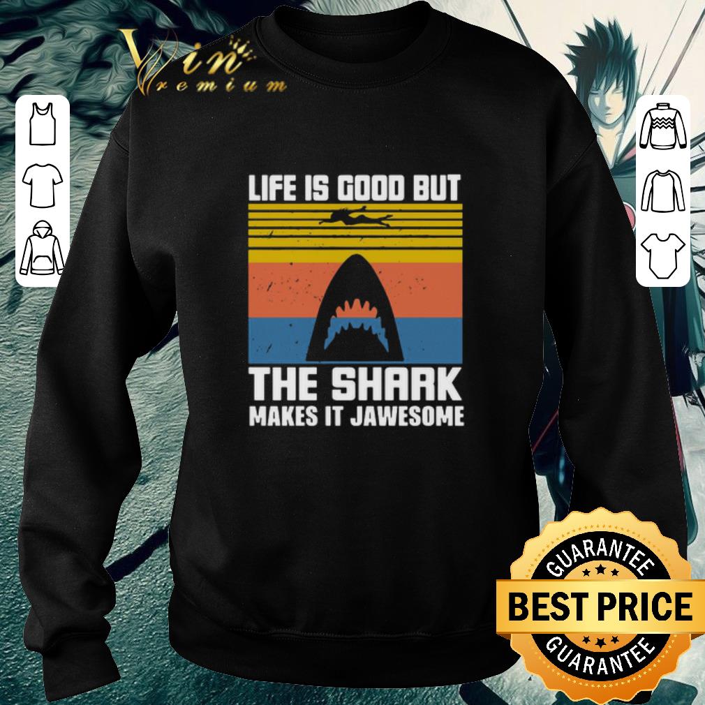 d43d75a4 funny life is good but the shark makes it jawsome vintage shirt 4 - Funny Life Is Good But The Shark Makes It Jawsome Vintage shirt