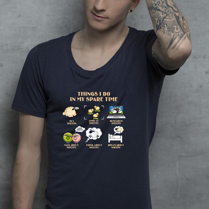 Nice Things I Do In My Spare Time Pet Sheeps Look At Sheeps Research Sheeps Shirt d7ec7b79 nice things i do in my spare time pet sheeps look at sheeps research sheeps shirt 4 - Nice Things I Do In My Spare Time Pet Sheeps Look At Sheeps Research Sheeps Shirt