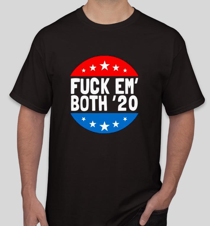dca895f8 premium fuck em both 2020 shirt 4 - Premium Fuck Em Both 2020 Shirt