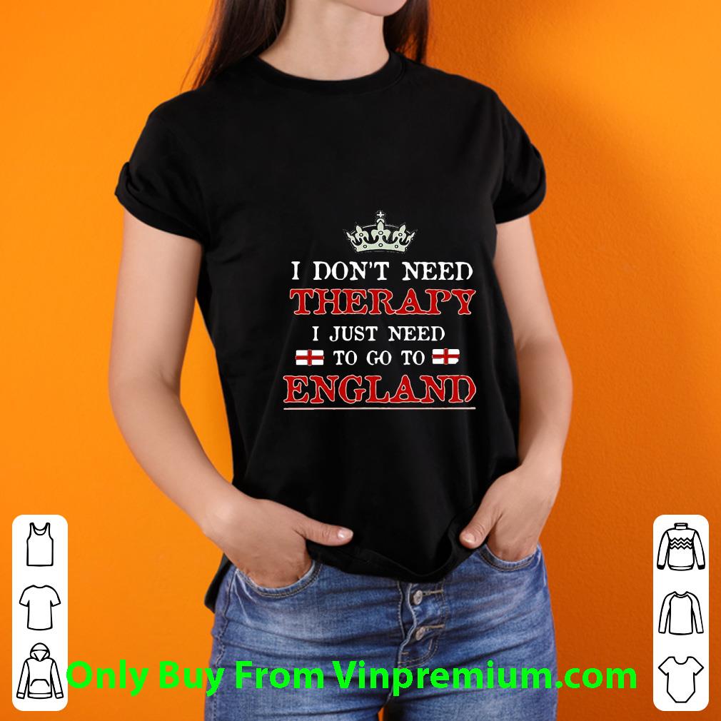 Nice I Don’t Need Therapy I Just Need To Go To England shirt e263f8dd nice i don t need therapy i just need to go to england shirt 4 - Nice I Don’t Need Therapy I Just Need To Go To England shirt
