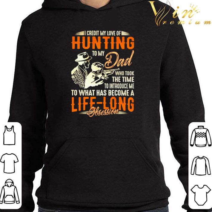 I credit my loveof hunting to my Dad who took the time to introduce shirt e882a89e i credit my loveof hunting to my dad who took the time to introduce shirt 4 - I credit my loveof hunting to my Dad who took the time to introduce shirt