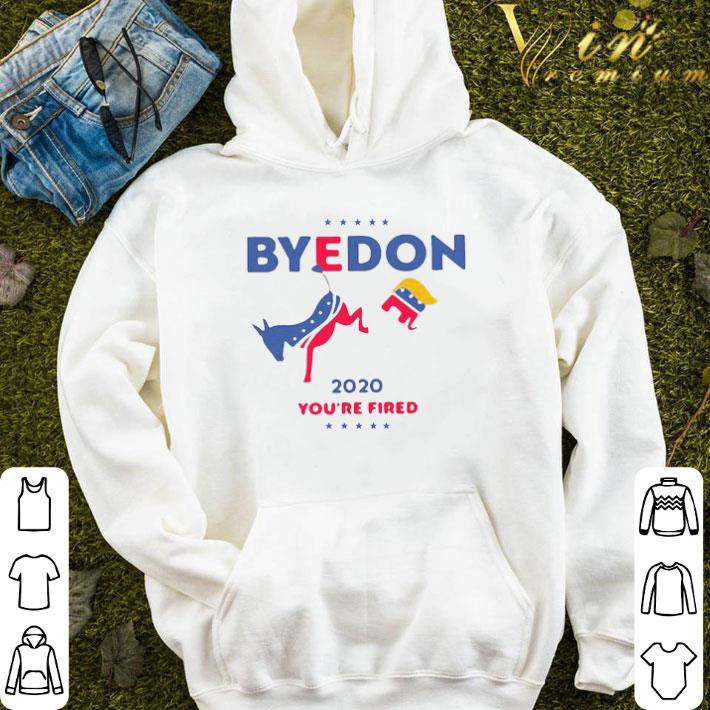 f0215119 byedon 2020 anti trump you re fiired shirt 4 - ByeDon 2020 Anti Trump You’re FIired shirt