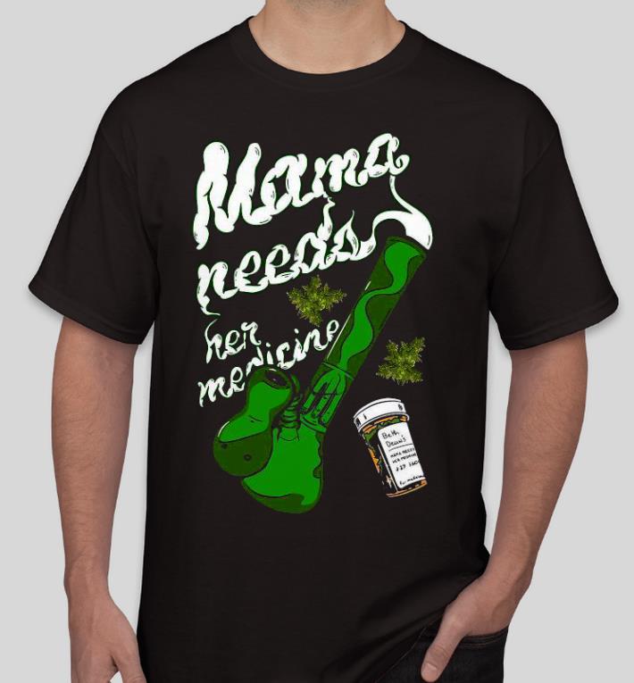 Premium Mama Needs Her Medicine Shirt fd1d589b premium mama needs her medicine shirt 4 - Premium Mama Needs Her Medicine Shirt