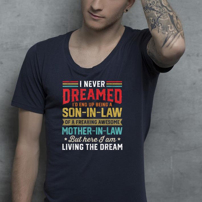 Nice I Never Dreamed I'd End Up Being A Son In Law Mother in Law Shirt 27168a86 nice i never dreamed i d end up being a son in law mother in law shirt 4 - Nice I Never Dreamed I'd End Up Being A Son In Law Mother in Law Shirt