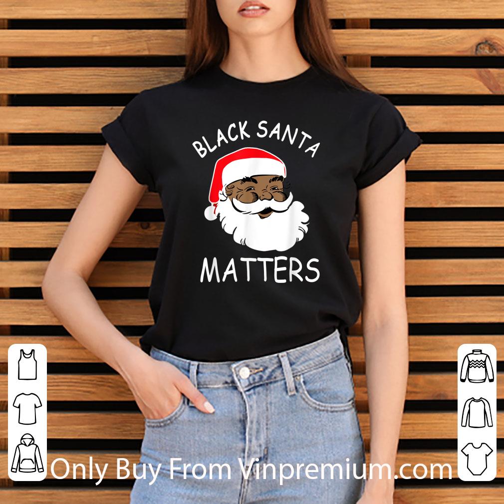Premium African American Santa Black Matters Christmas shirt 39077ca2 premium african american santa black matters christmas shirt 4 - Premium African American Santa Black Matters Christmas shirt