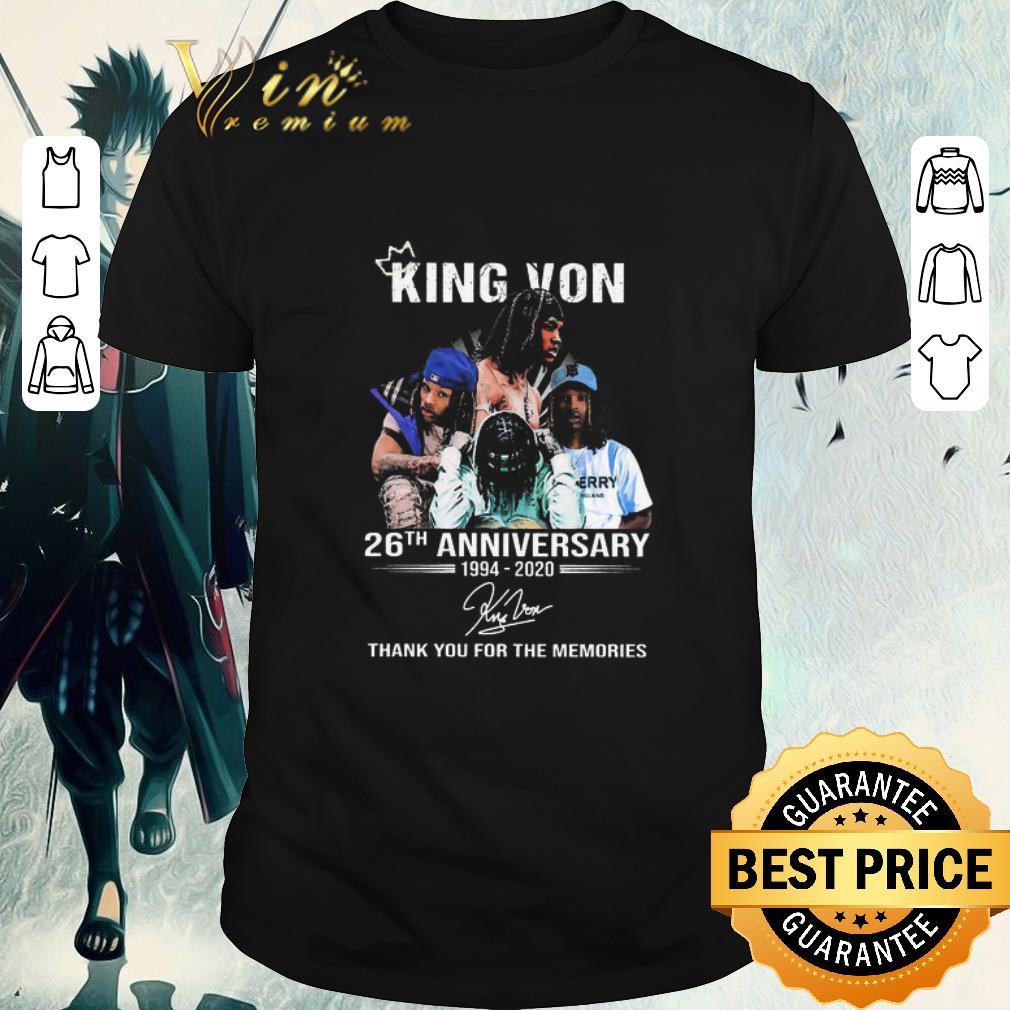 Awesome King Von 26th Anniversary 1994 2020 Thank You For The Memories Signature shirt