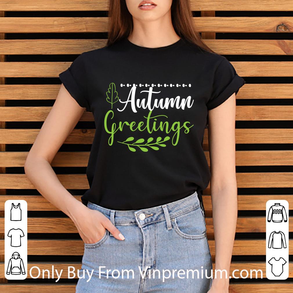 92782901 nice autumn thanksgiving fall season greetings shirt 4 - Nice Autumn Thanksgiving Fall Season Greetings shirt