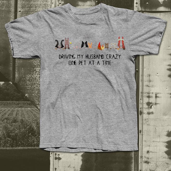 Nice Driving My Husband Crazy One Pet At A Time Shirt af8d774d nice driving my husband crazy one pet at a time shirt 4 - Nice Driving My Husband Crazy One Pet At A Time Shirt