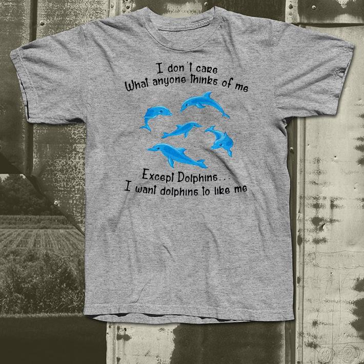 f61ff06f nice i don t care what anyone thinks of me except dolphins i want dolphins to like me shirt 4 - Nice I Don’t Care What Anyone Thinks Of Me Except Dolphins I Want Dolphins To Like Me Shirt