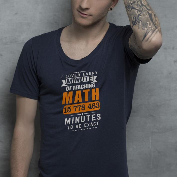 Nice I Loved Every Minute Of Teaching Math 15 778 463 Minutes To Be Exact Shirt f9506ca6 nice i loved every minute of teaching math 15 778 463 minutes to be exact shirt 4 - Nice I Loved Every Minute Of Teaching Math 15 778 463 Minutes To Be Exact Shirt