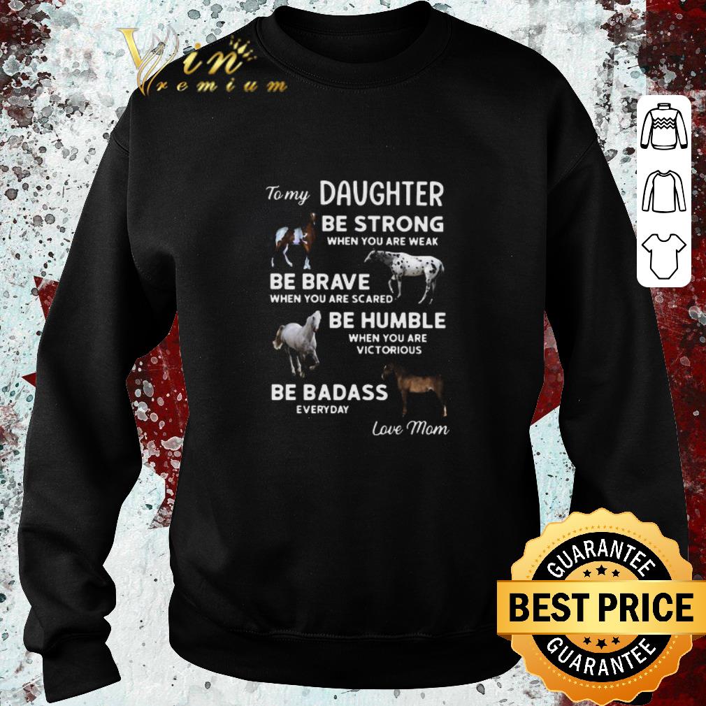 1a267fa5 funny to my daughter be strong when you are weak be brave when you are scared be humble shirt 4 - Funny To My Daughter Be Strong When You Are Weak Be Brave When You Are Scared Be Humble shirt