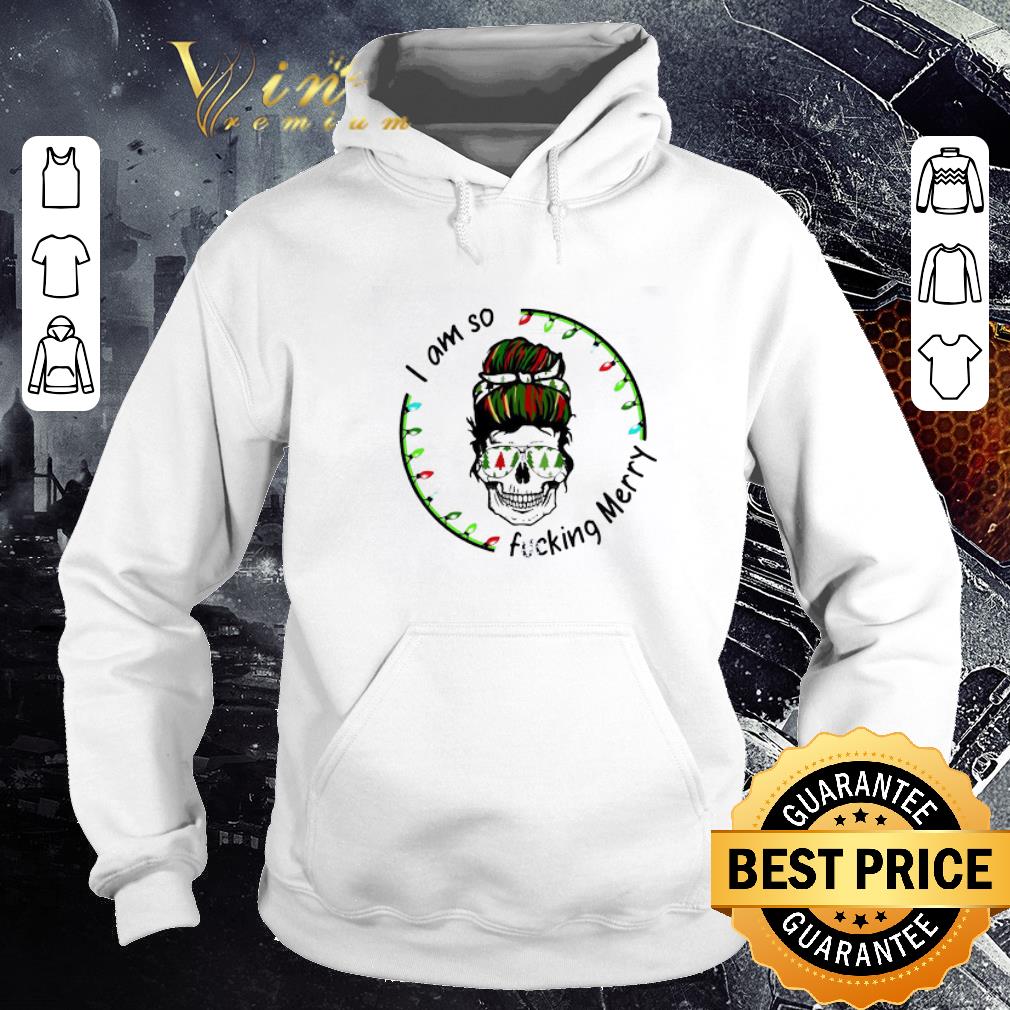 Awesome I Am So Fucking Merry Skull Christmas Sweater shirt 281901a7 awesome i am so fucking merry skull christmas sweater shirt 4 - Awesome I Am So Fucking Merry Skull Christmas Sweater shirt