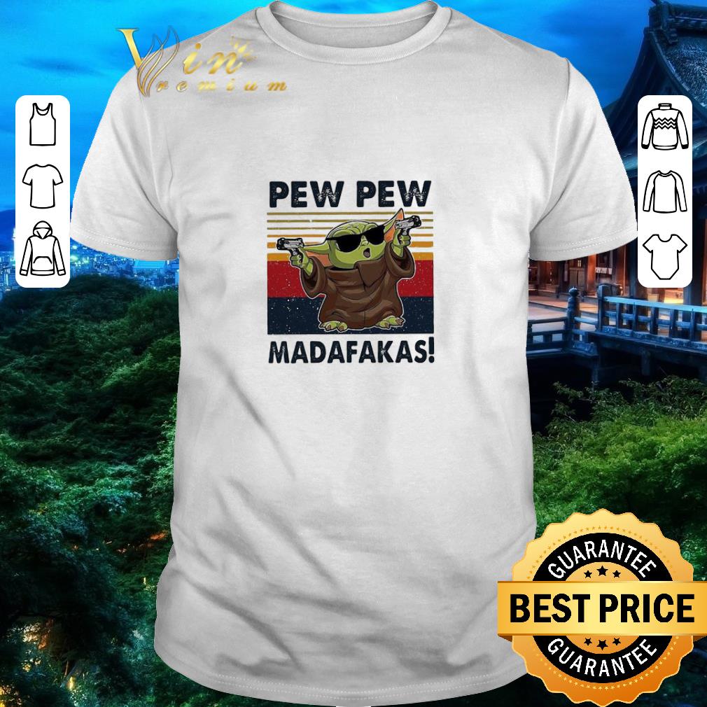 Hot Baby Yoda Pew Pew Madafakas Vintage shirt