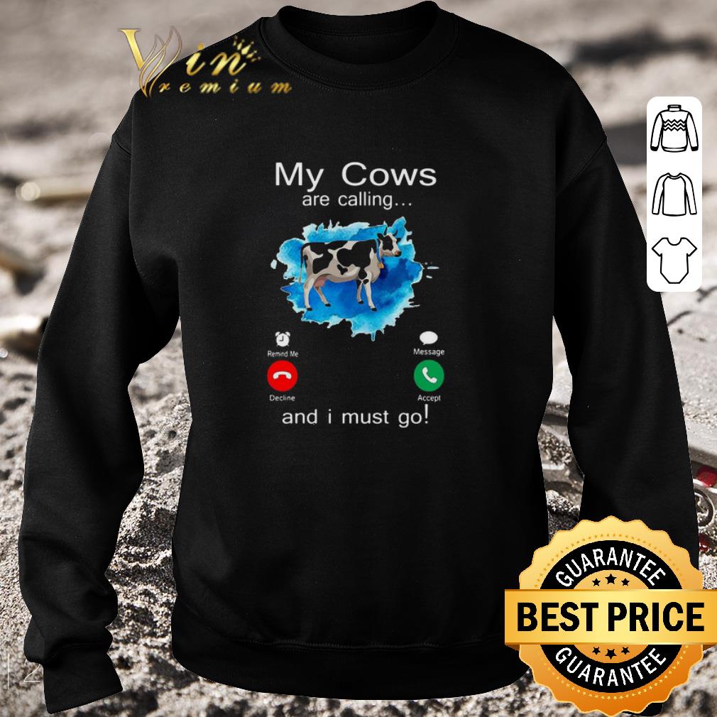 55f1cb5a original my cows are calling and i must go shirt 4 - Original My Cows Are Calling And I Must Go shirt