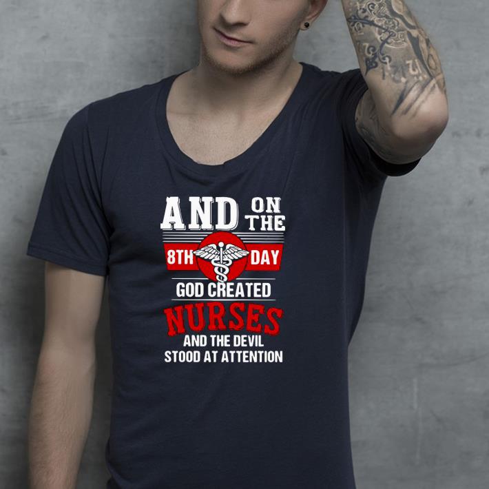 Nice And On The 8th Day God Created Nurses And The Devil Stood At Attention Shirt 6a397019 nice and on the 8th day god created nurses and the devil stood at attention shirt 4 - Nice And On The 8th Day God Created Nurses And The Devil Stood At Attention Shirt
