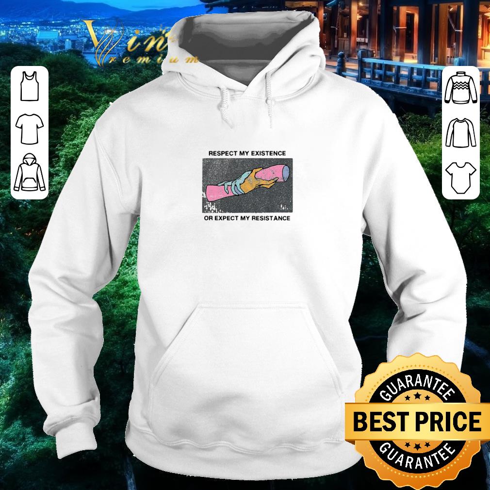 8615e233 pretty respect my existence or expect my resistance shirt 4 - Pretty Respect My Existence Or Expect My Resistance shirt