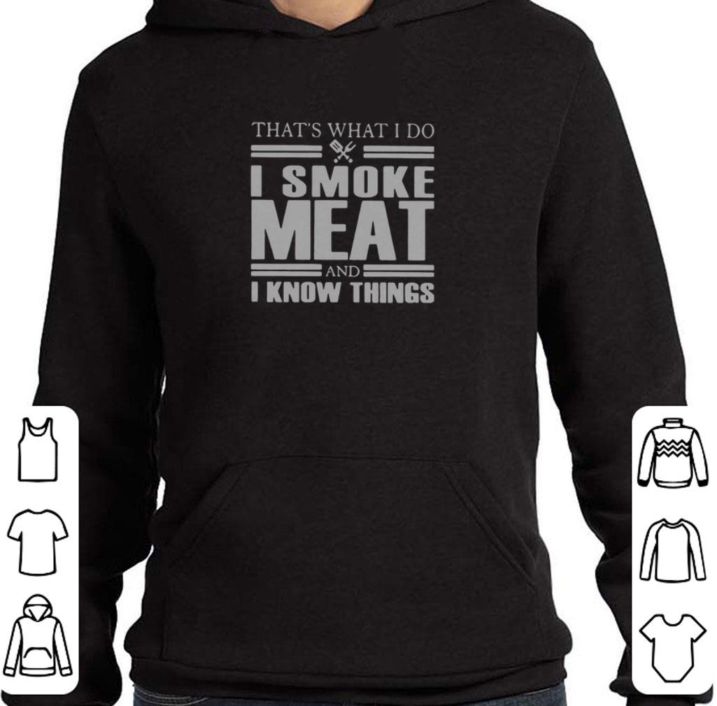 Premium That’s What I Do I Smoke Meat And I Know Things shirt 9f4e0f5f premium that s what i do i smoke meat and i know things shirt 4 - Premium That’s What I Do I Smoke Meat And I Know Things shirt