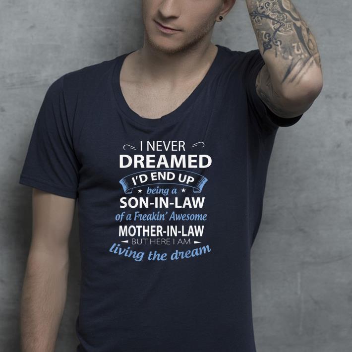 Nice I Never Dreamed I'd End Up Being A Son In Law Shirt a292cf80 nice i never dreamed i d end up being a son in law shirt 4 - Nice I Never Dreamed I'd End Up Being A Son In Law Shirt