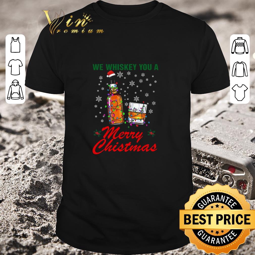 Funny We Whiskey You A Merry Christmas Ugly Sweater shirt