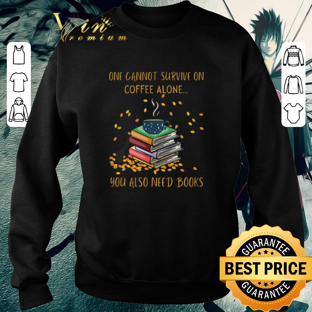 Pretty One Cannot Survive On Coffee Alone You Also Need Books shirt bba34748 pretty one cannot survive on coffee alone you also need books shirt 4 - Pretty One Cannot Survive On Coffee Alone You Also Need Books shirt