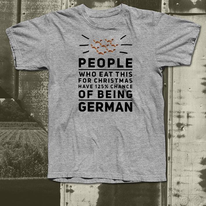 Nice People Who Eat This For Christmas Have 125% Chance Of Being German Shirt f2b504a6 nice people who eat this for christmas have 125 chance of being german shirt 4 - Nice People Who Eat This For Christmas Have 125% Chance Of Being German Shirt